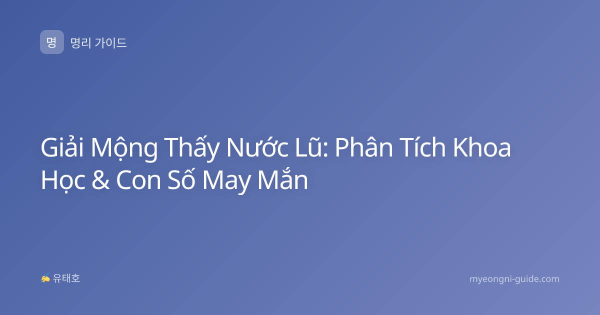 Giải Mộng Thấy Nước Lũ: Phân Tích Khoa Học & Con Số May Mắn