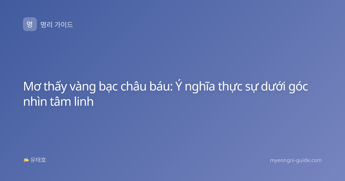 Mơ thấy vàng bạc châu báu: Ý nghĩa thực sự dưới góc nhìn tâm linh